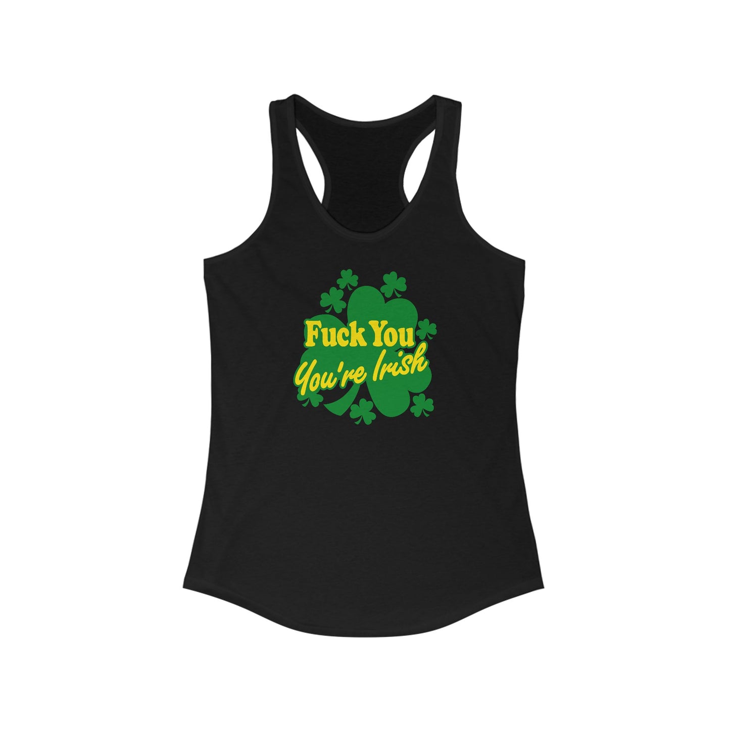 Fuck You - You're Irish - Women's Racerback Tank