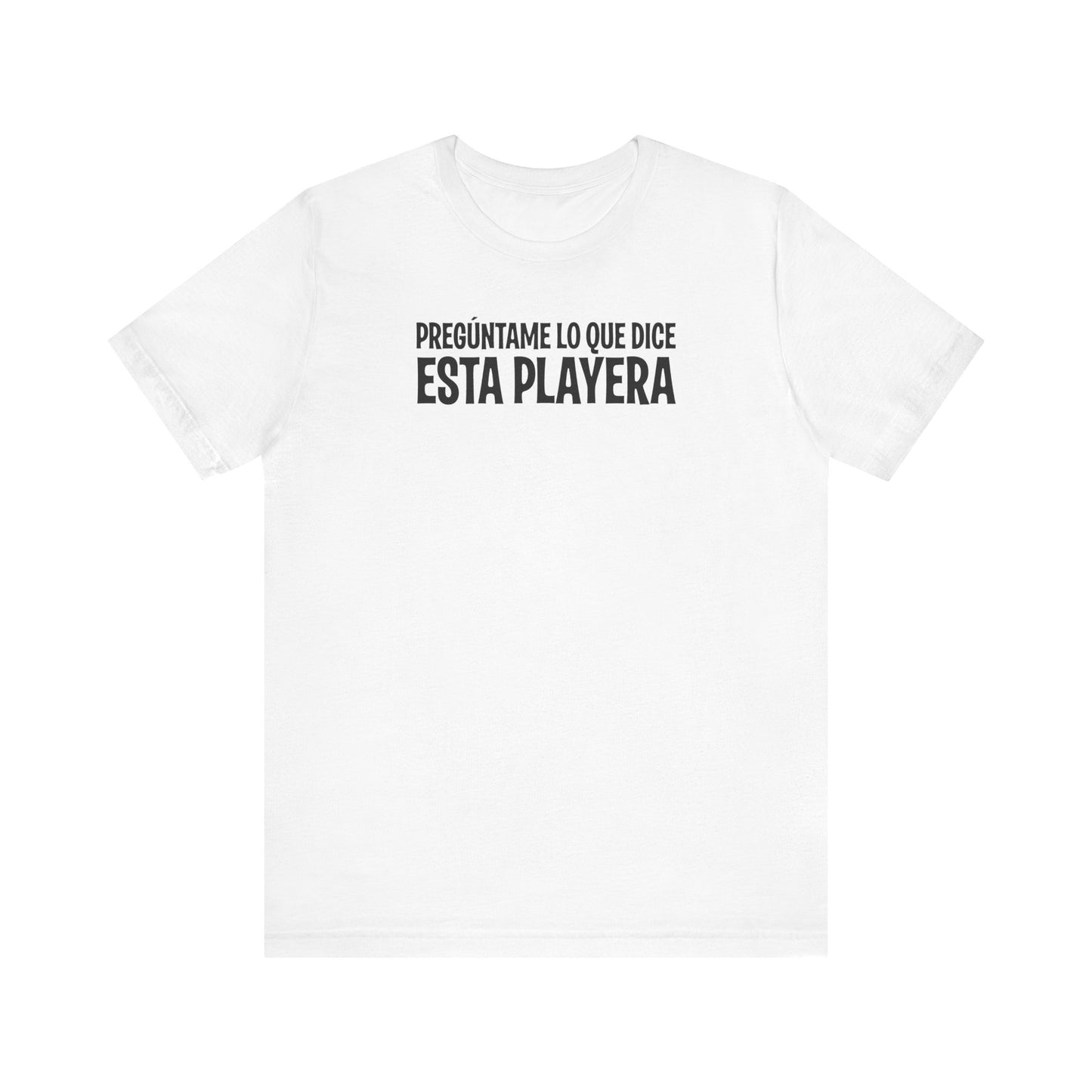 Preguntame Lo Que Dice Esta Playera - Men's T-Shirt