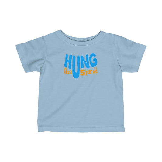 Hung Like A Five Year Old - Baby T-Shirt