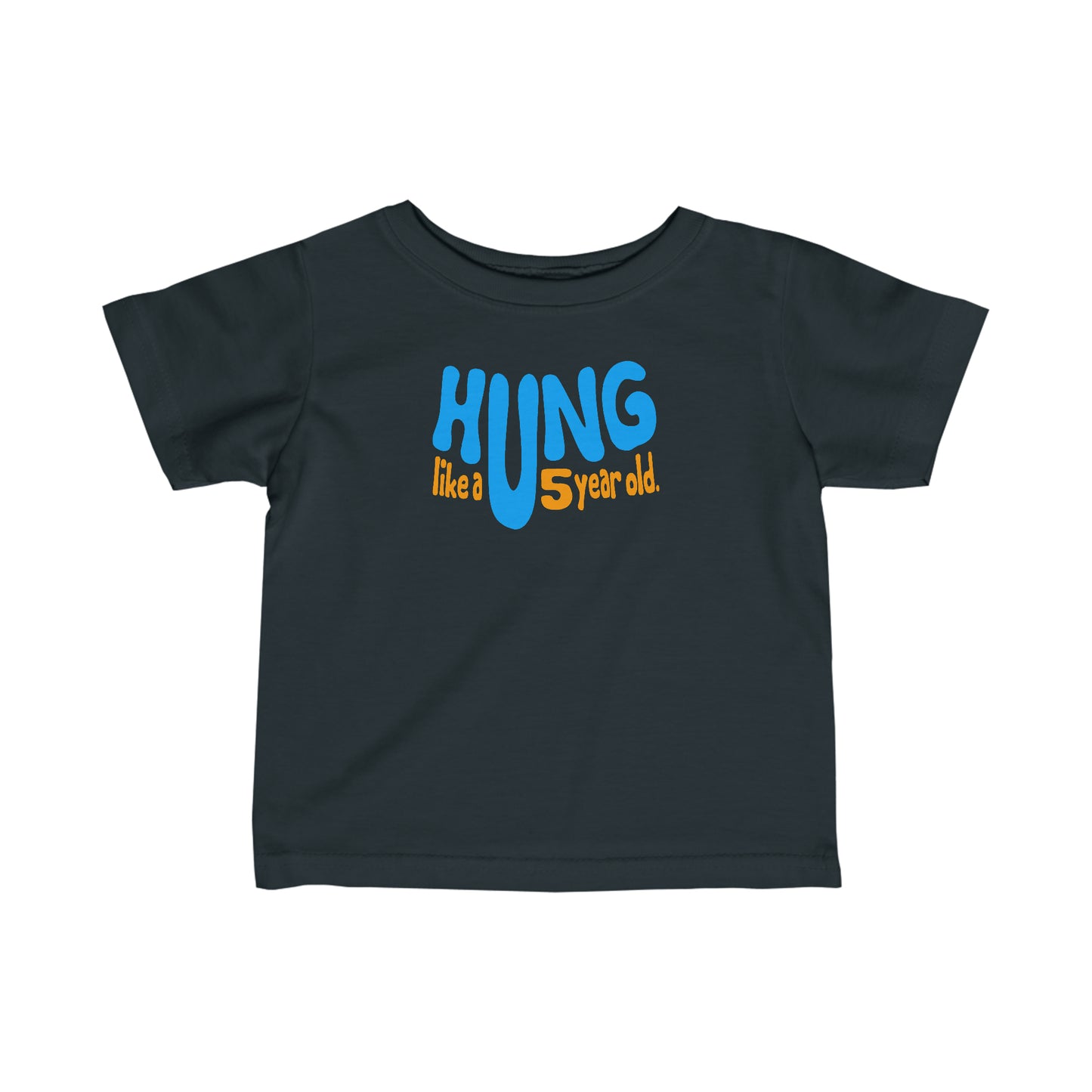 Hung Like A Five Year Old - Baby T-Shirt