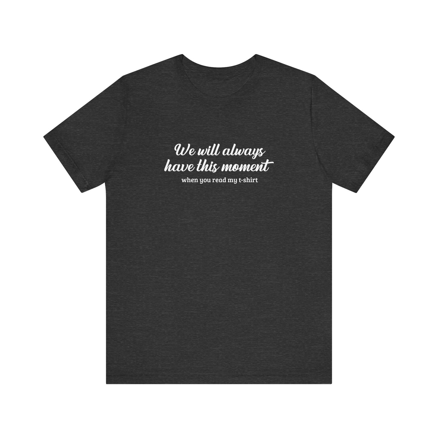 We Will Always Have This Moment - Men's T-Shirt