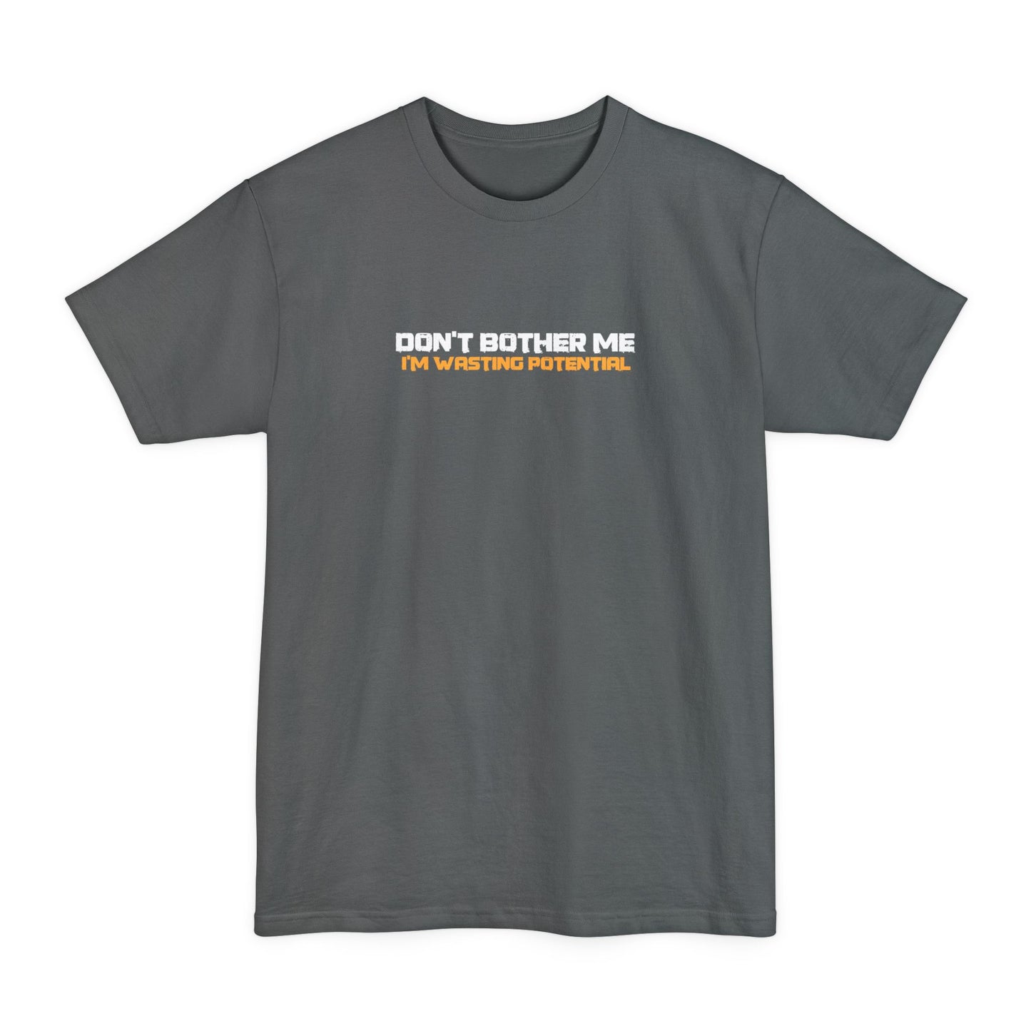 Don't Bother Me - I'm Wasting Potential - Men's Tall T-Shirt