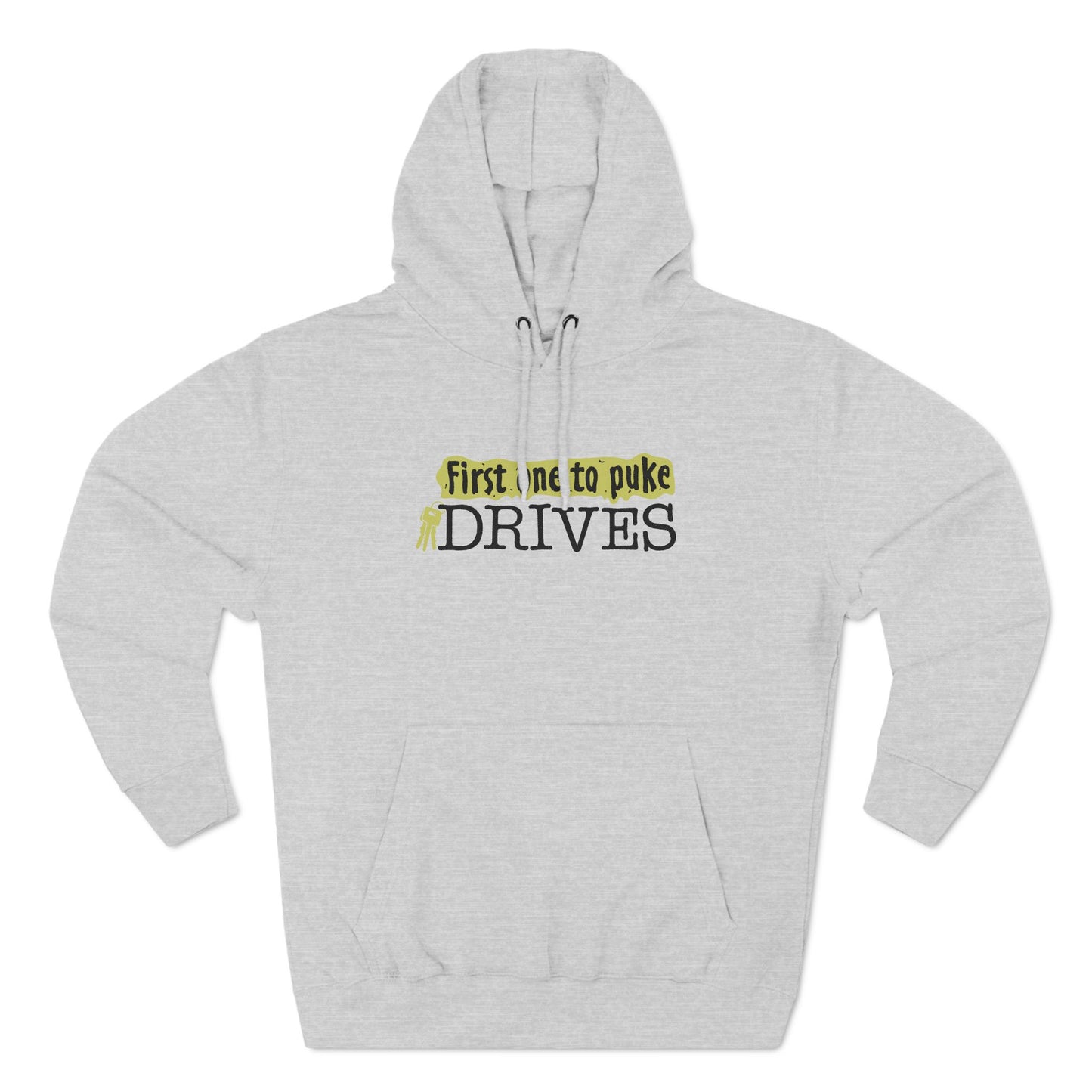 First One To Puke Drives - Hoodie