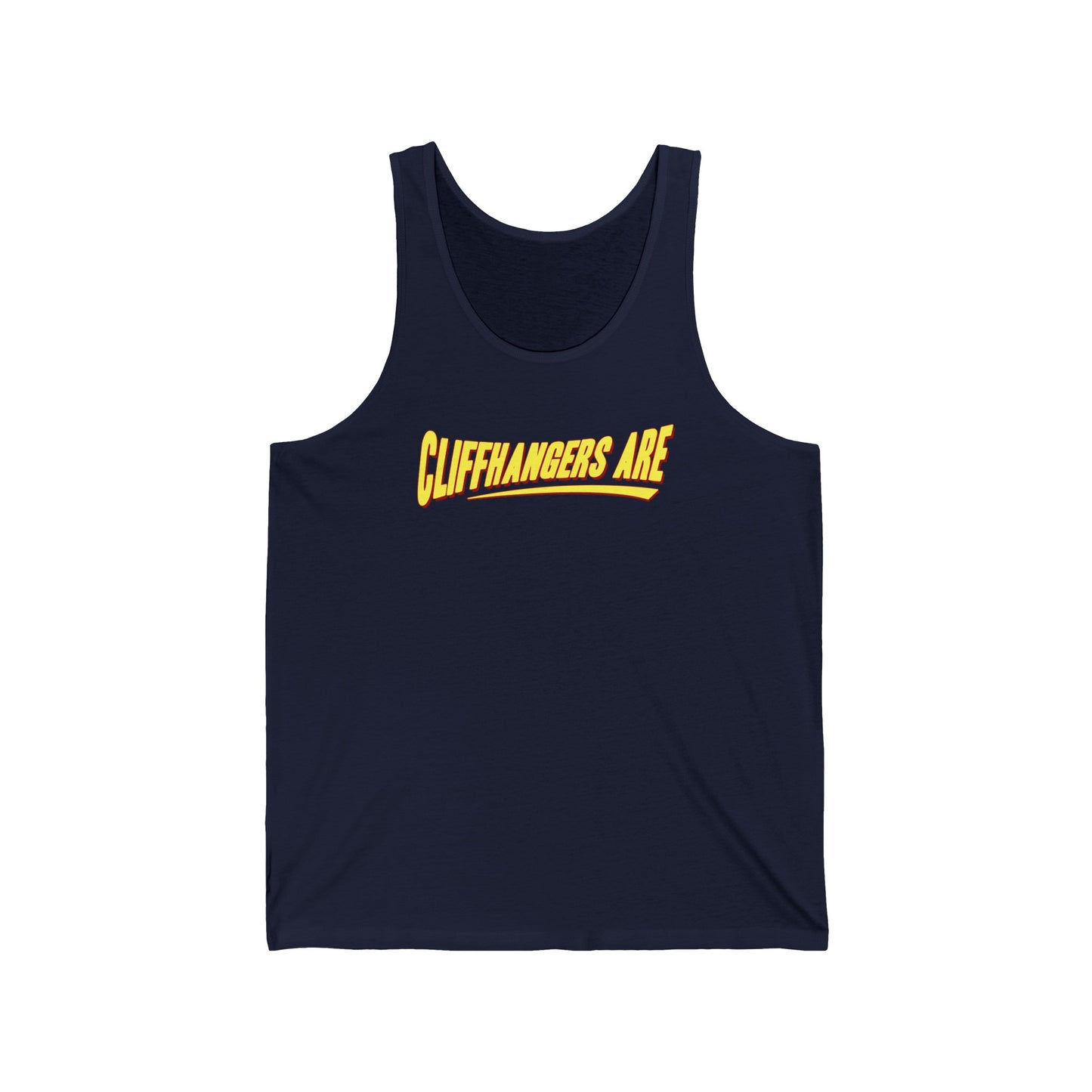 Cliffhangers Are  - Unisex Tank