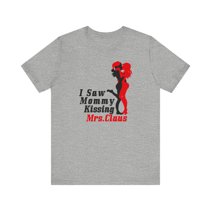 I Saw Mommy Kissing Mrs. Claus - Men's T-Shirt