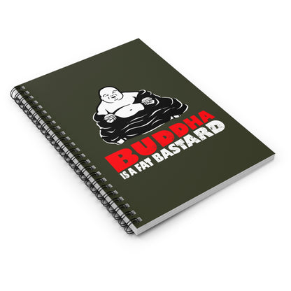 Buddha Is A Fat Bastard - Spiral Notebook