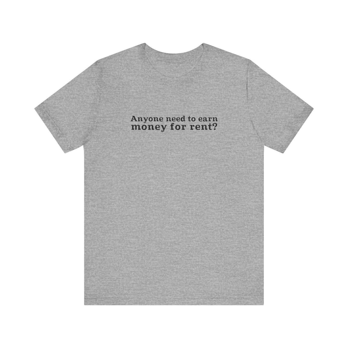 Anyone Need To Earn Money For Rent? - Men's T-Shirt