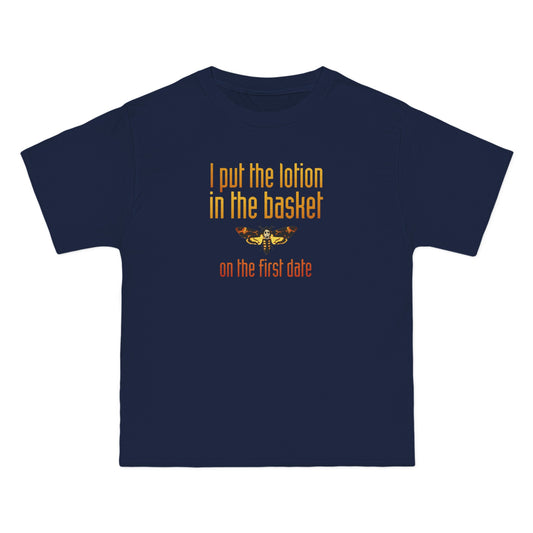 I Put The Lotion In The Basket On The First Date - Men's Heavyweight T-Shirt