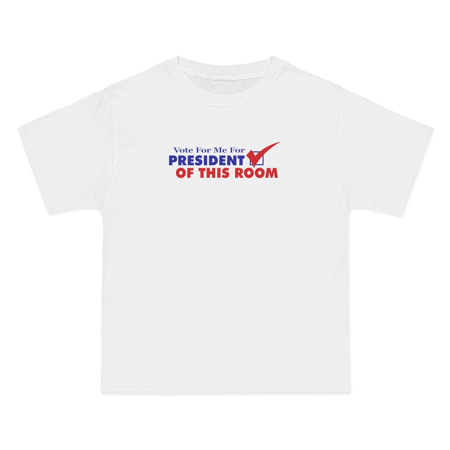 Vote For Me For President Of This Room - Men's Heavyweight Shirt