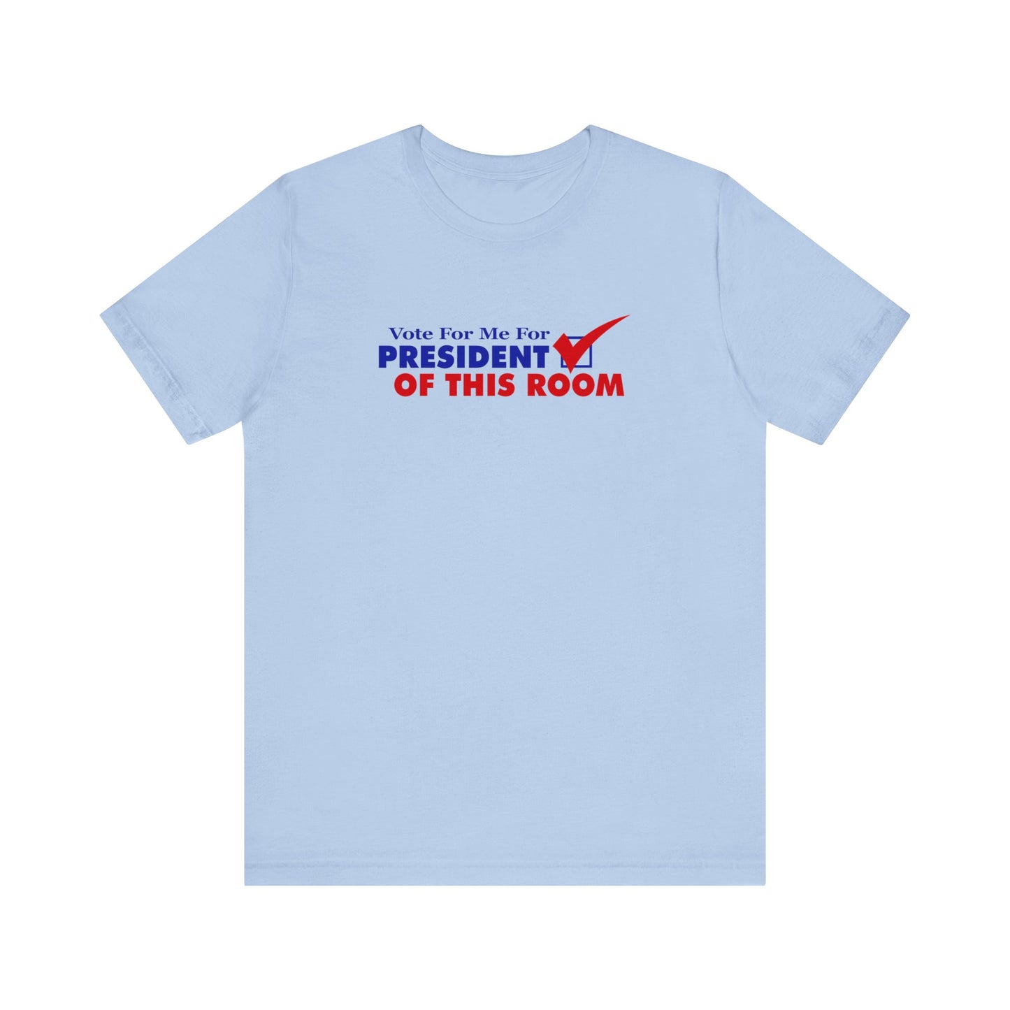 Vote For Me For President Of This Room - Men's T-Shirt