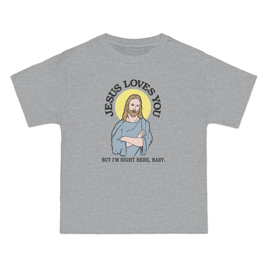 Jesus Loves You But I'm Right Here Baby. - Men's Heavyweight T-Shirt