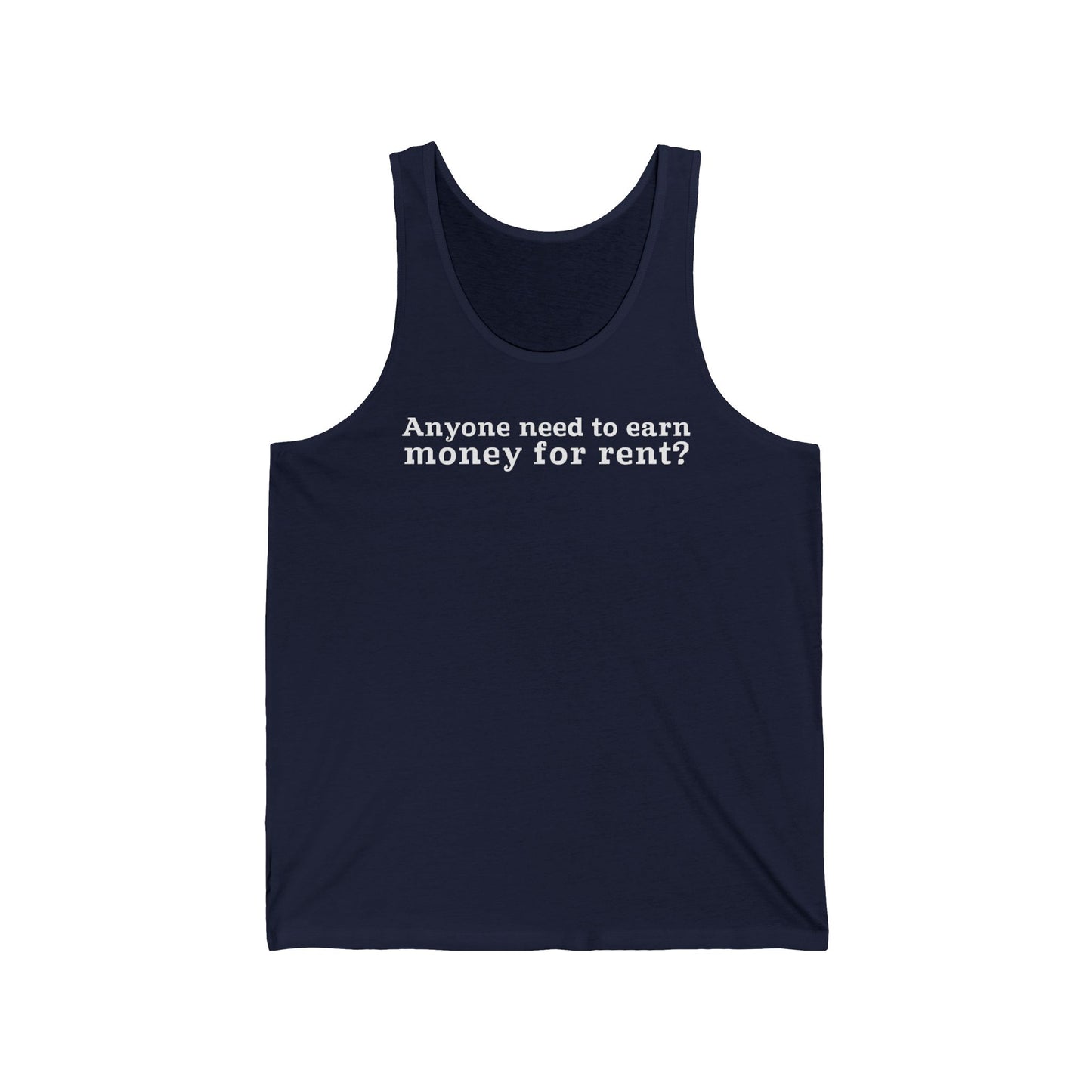 Anyone Need To Earn Money For Rent? - Unisex Tank