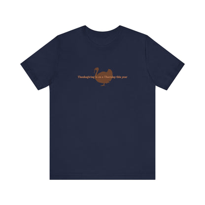 Thanksgiving Is On A Thursday This Year - Men's T-Shirt