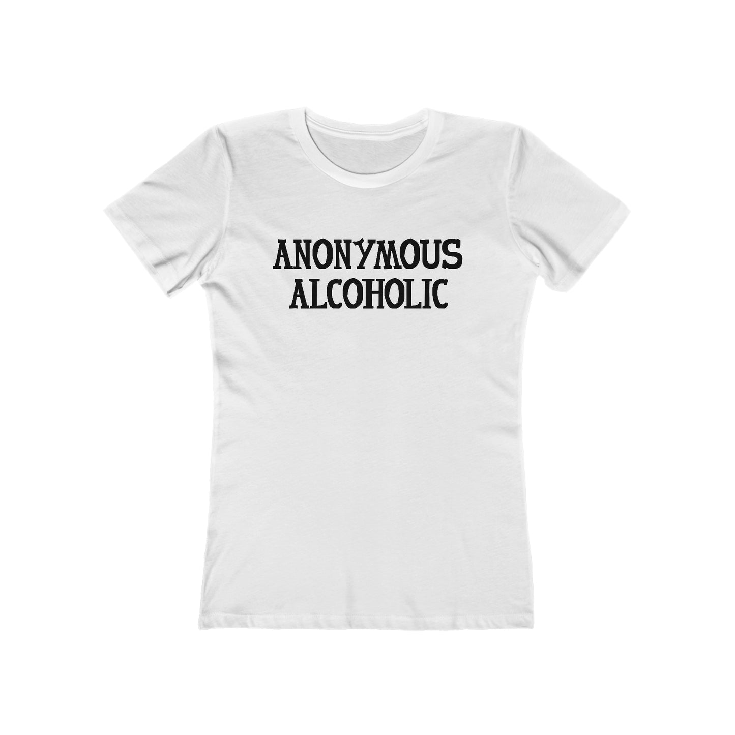 Anonymous Alcoholic - Women’s T-Shirt