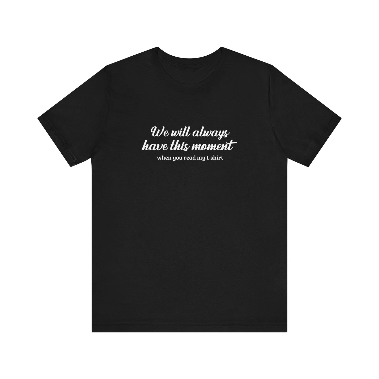 We Will Always Have This Moment  - Men's T-Shirt