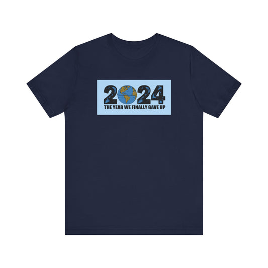 2024 - The Year We Finally Gave Up - Men's T-Shirt