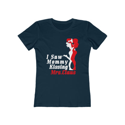 I Saw Mommy Kissing Mrs. Claus - Women’s T-Shirt