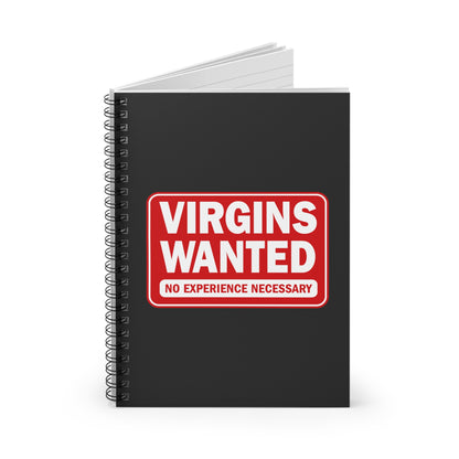 Virgins Wanted No Experience Necessary - Spiral Notebook