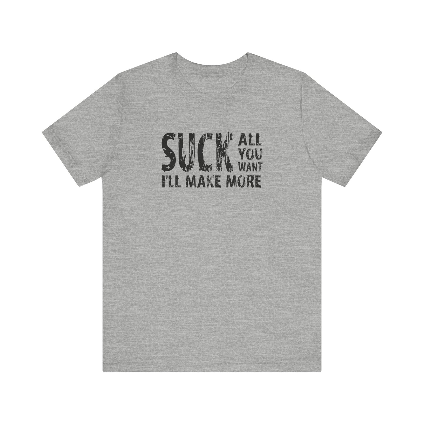 Suck All You Want I'll Make More - Men's T-Shirt