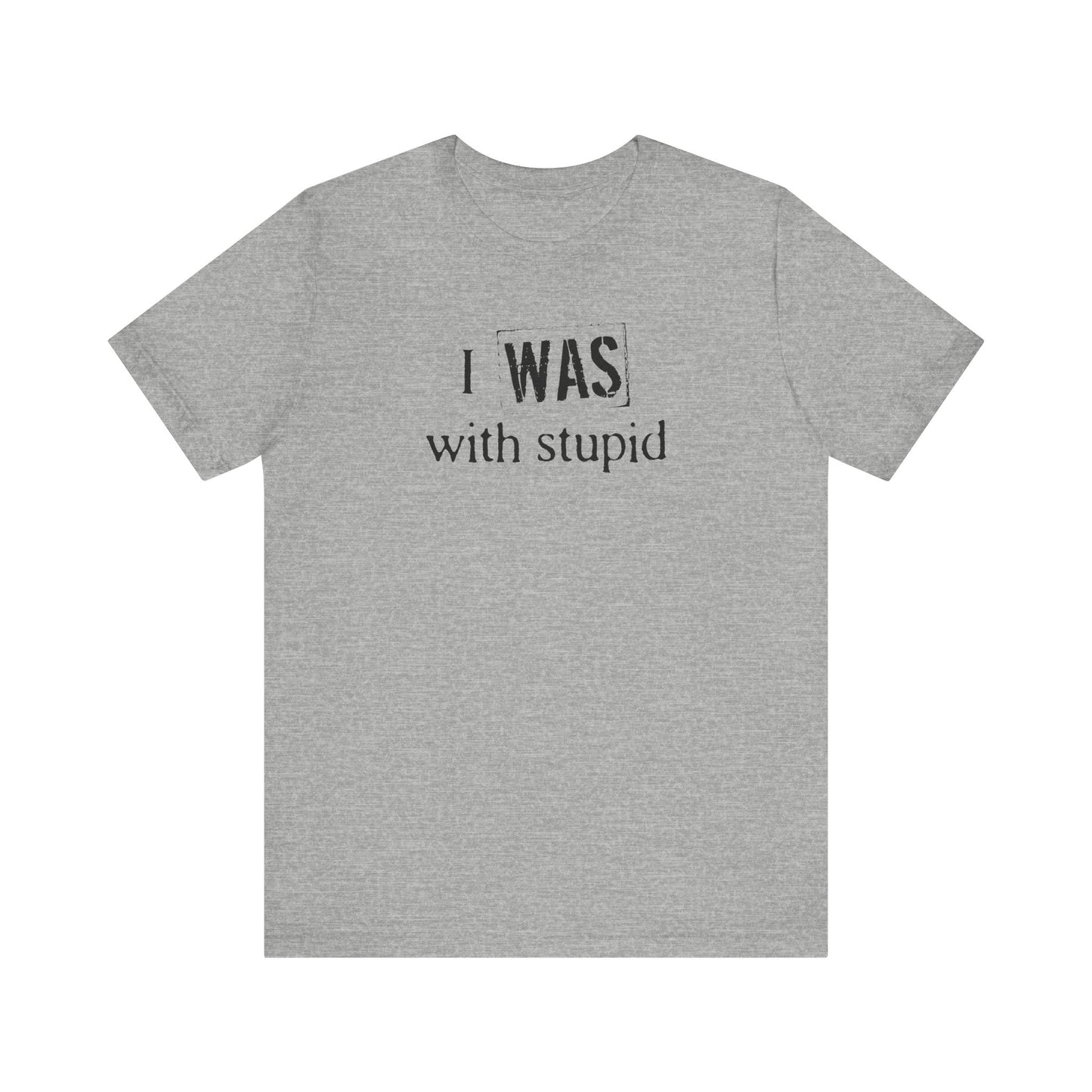 I Was With Stupid - Men's T-Shirt