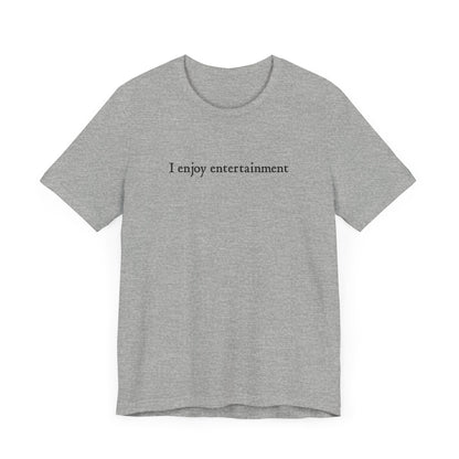 I Enjoy Entertainment - Men's T-Shirt