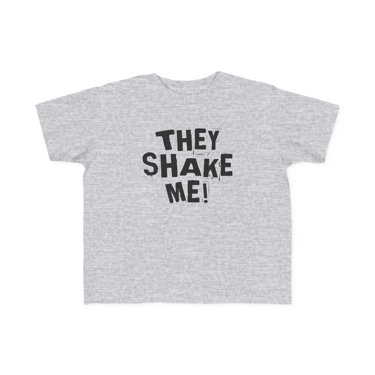 They Shake Me - Toddler T-Shirt