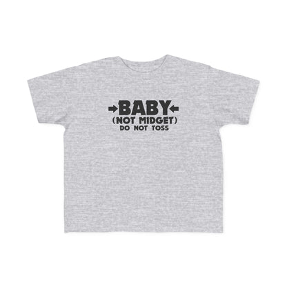 Baby - Not Midget (Do Not Toss)  - Toddler T-Shirt