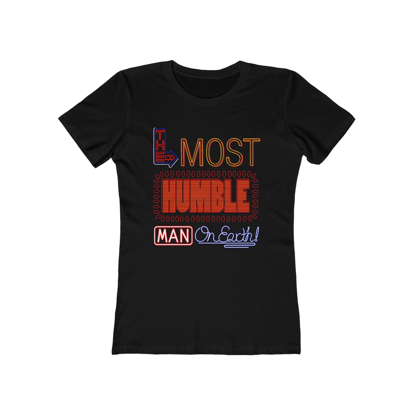 The Most Humble Man On Earth - Women’s T-Shirt