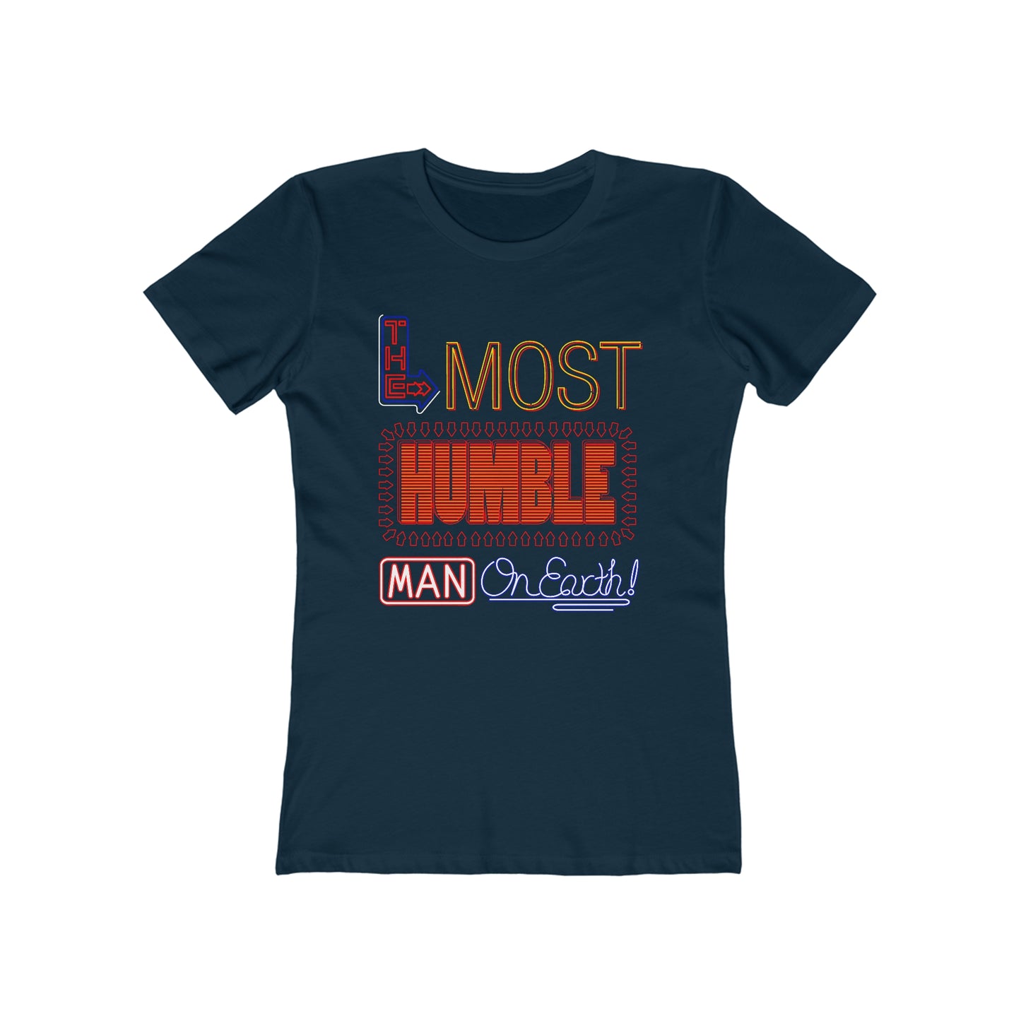 The Most Humble Man On Earth - Women’s T-Shirt