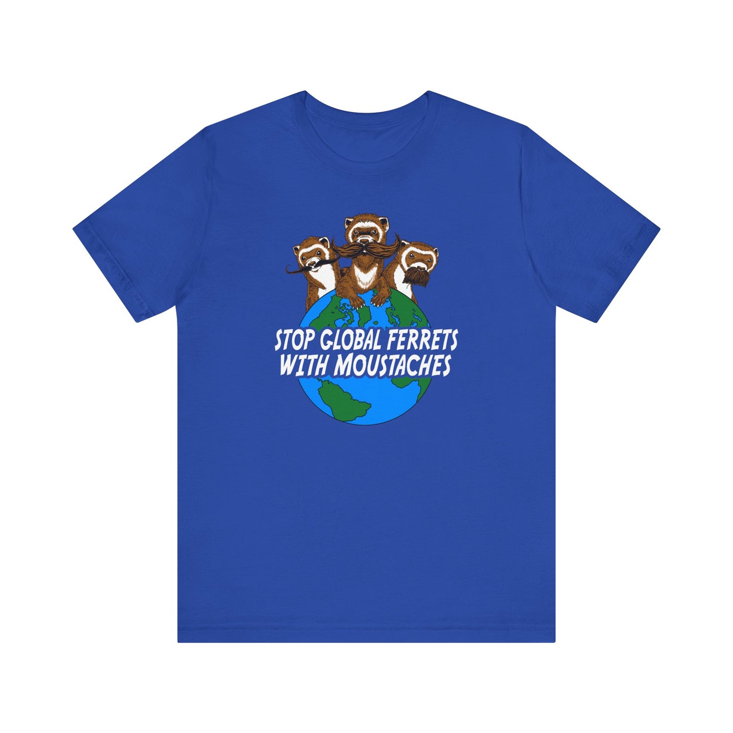 Stop Global Ferrets With Moustaches  - Men's T-Shirt