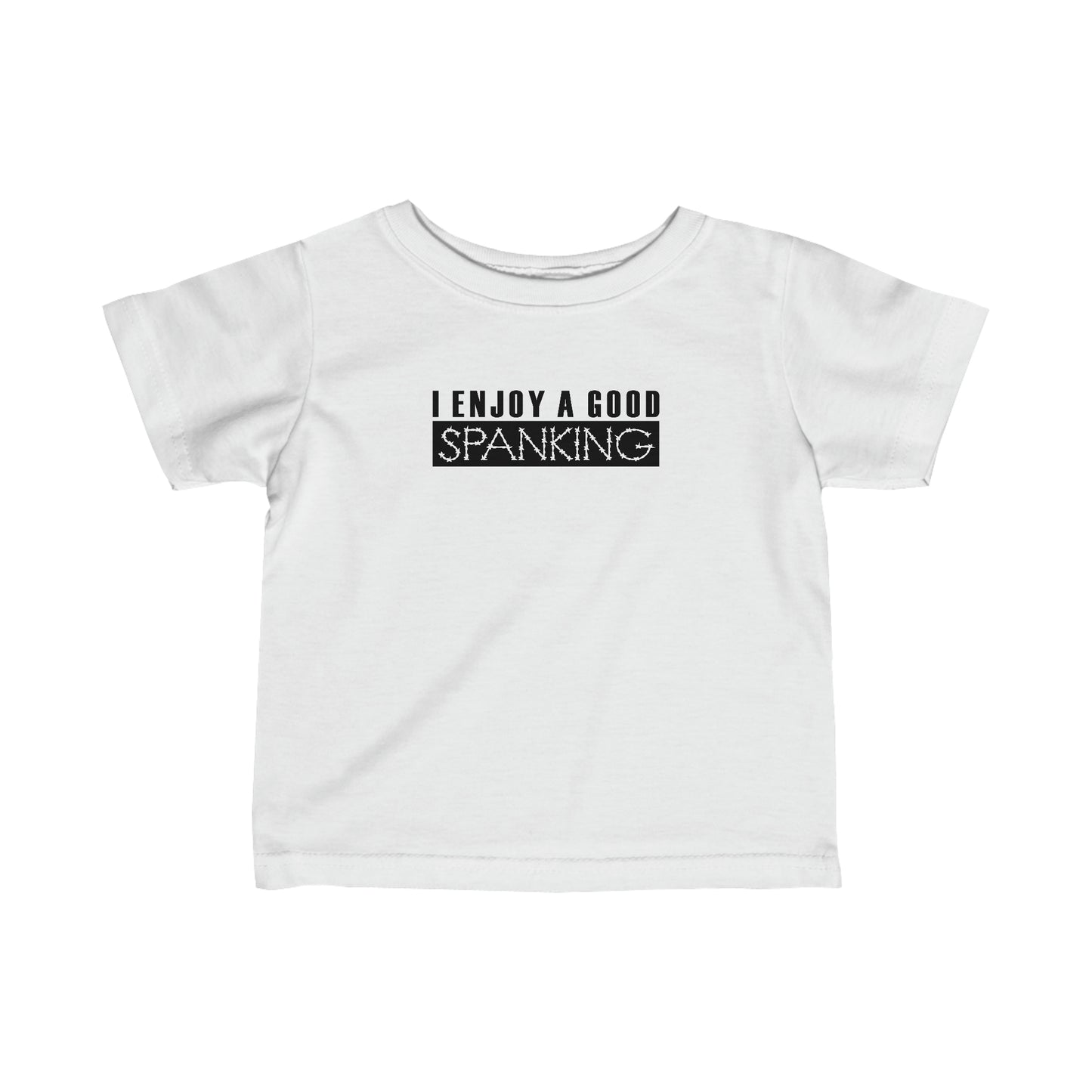 I Enjoy A Good Spanking - Baby T-Shirt