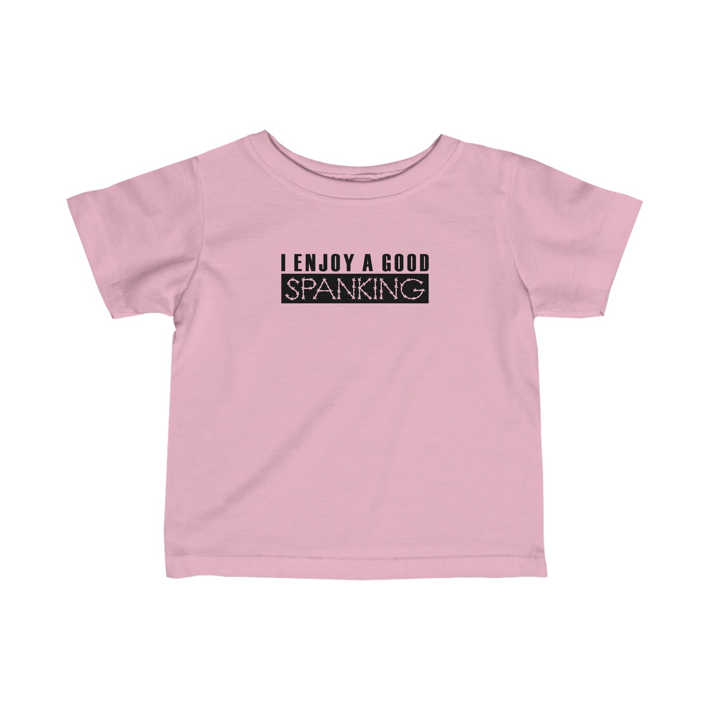 I Enjoy A Good Spanking - Baby T-Shirt