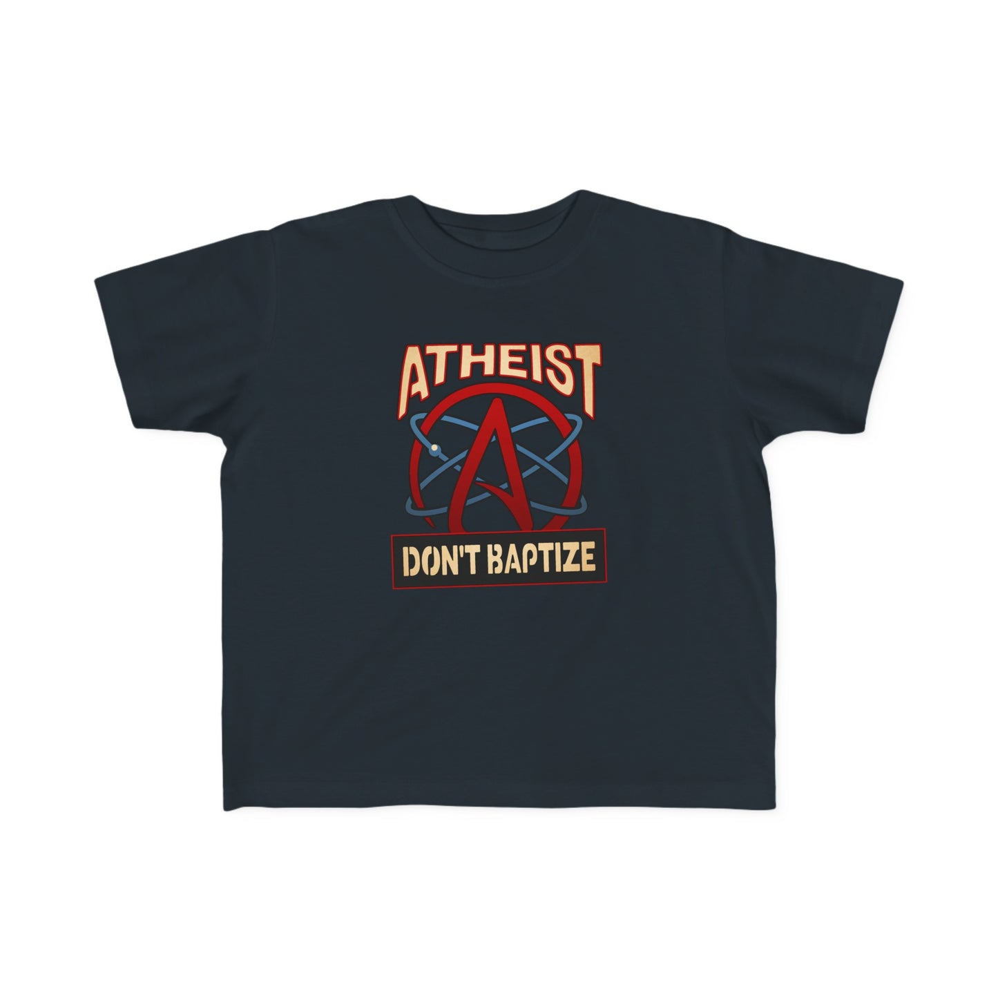 Atheist - Don't Baptize - Toddler  T-Shirt