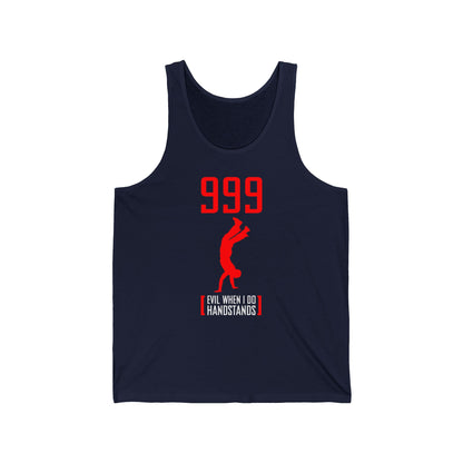 999 - Evil When I Do Handstands  - Unisex Tank