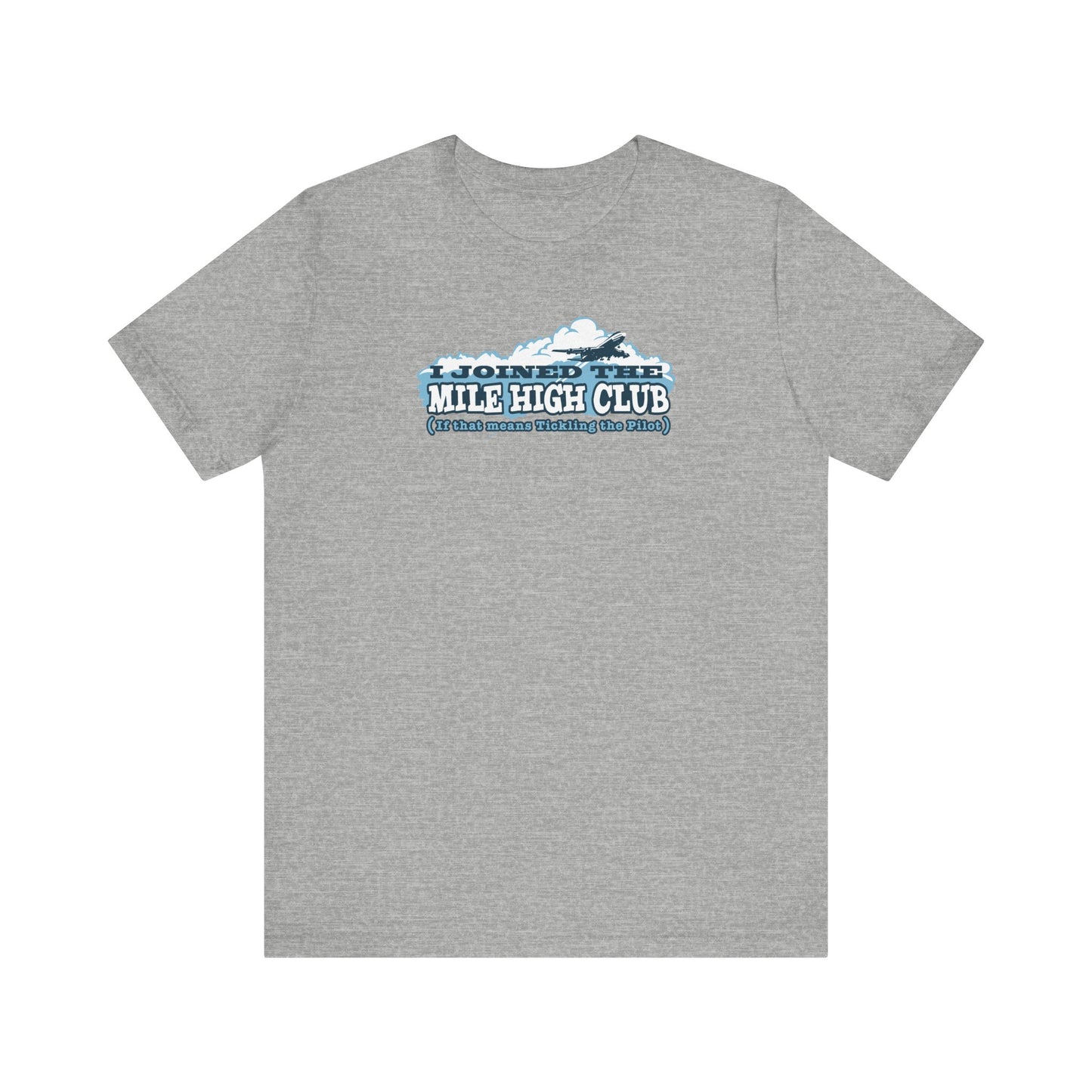 I Joined The Mile High Club (If That Means Tickling The Pilot) - Men's T-Shirt