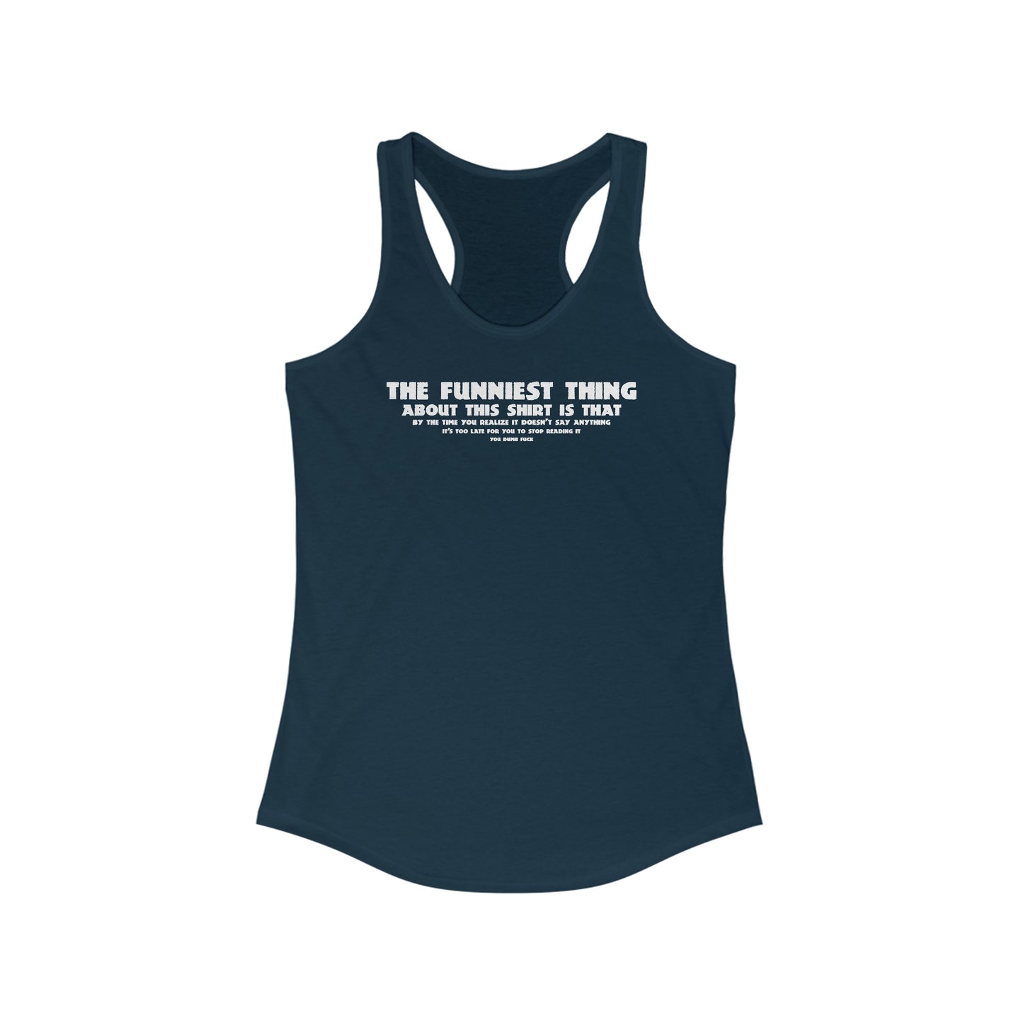 The Funniest Thing About This Shirt - Women's Racerback Tank