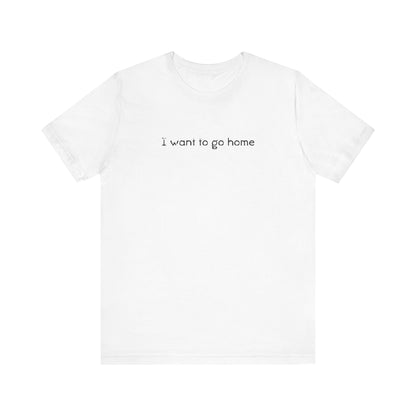 I Want To Go Home - Men's T-Shirt