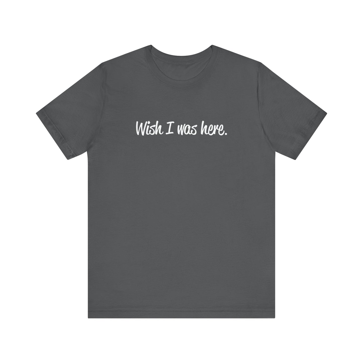 Wish I Was Here. - Men's T-Shirt