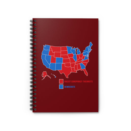 Democrats (Blue States) - Racist Conspiracy Theorists (Red States) - Spiral Notebook