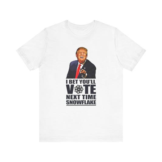 I Bet You'll Vote Next Time Snowflake (Donald Trump) - Men's T-Shirt