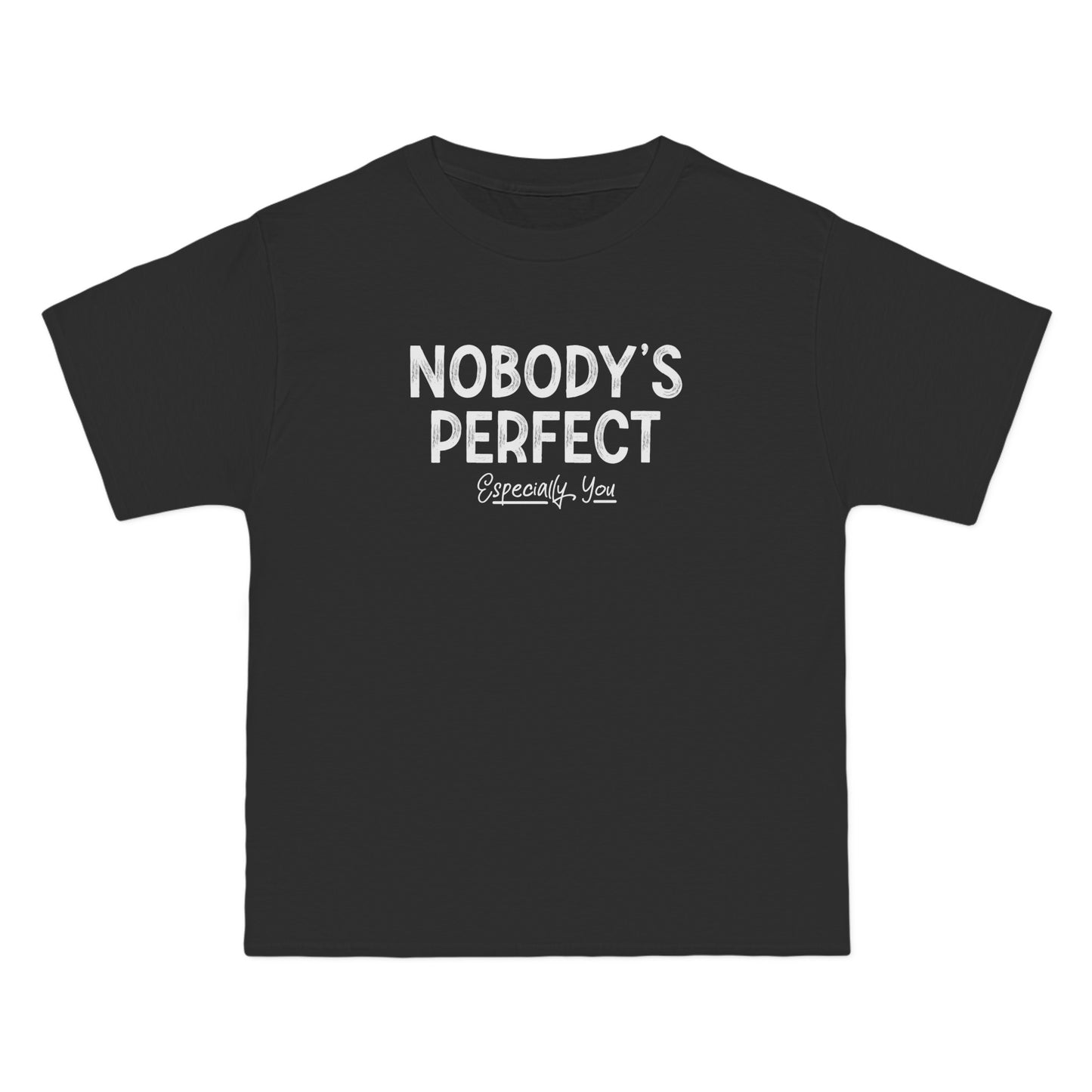 Nobody's Perfect. Especially You. - Men's Heavyweight T-Shirt