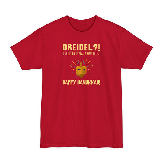 Dreidel? I Thought That Was A Butt Plug. Uh...Happy Hanukkah! - Men's Tall T-Shirt