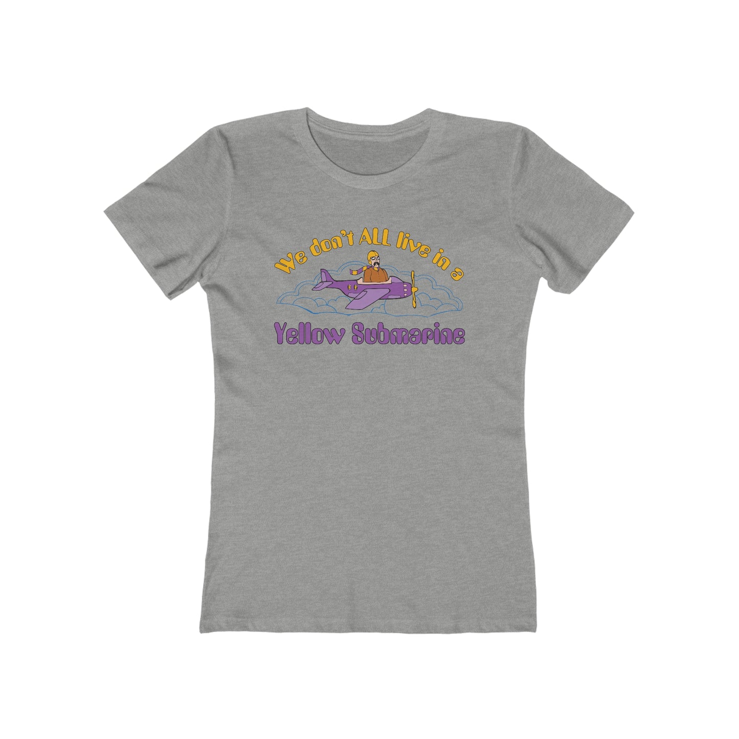 We Don't All Live In A Yellow Submarine - Women’s T-Shirt