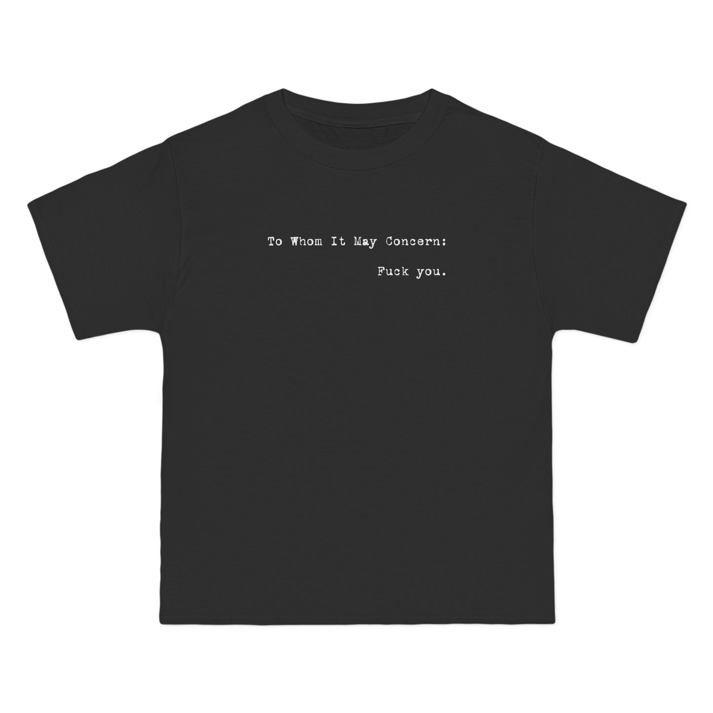 To Whom It May Concern: Fuck You. - Men's Heavyweight T-Shirt