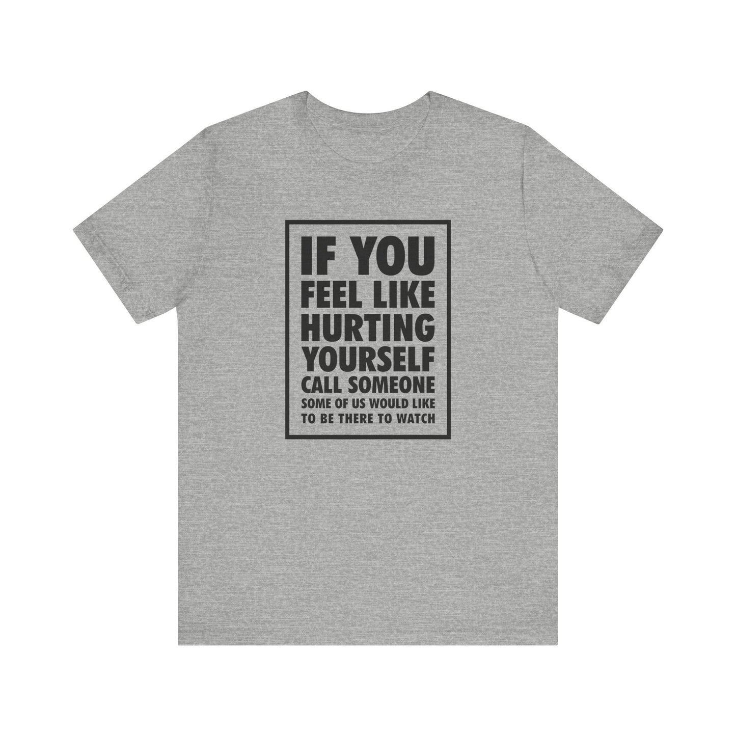 If You Feel Like Hurting Yourself Call Someone - Men's T-Shirt