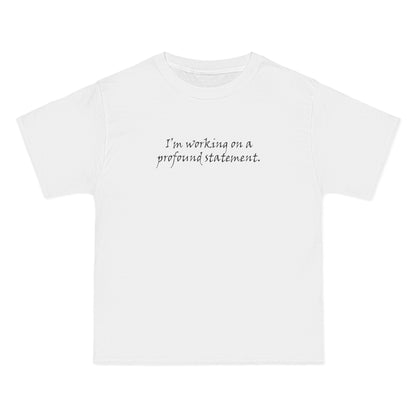 I'm Working On A Profound Statement. - Men's Heavyweight T-Shirt