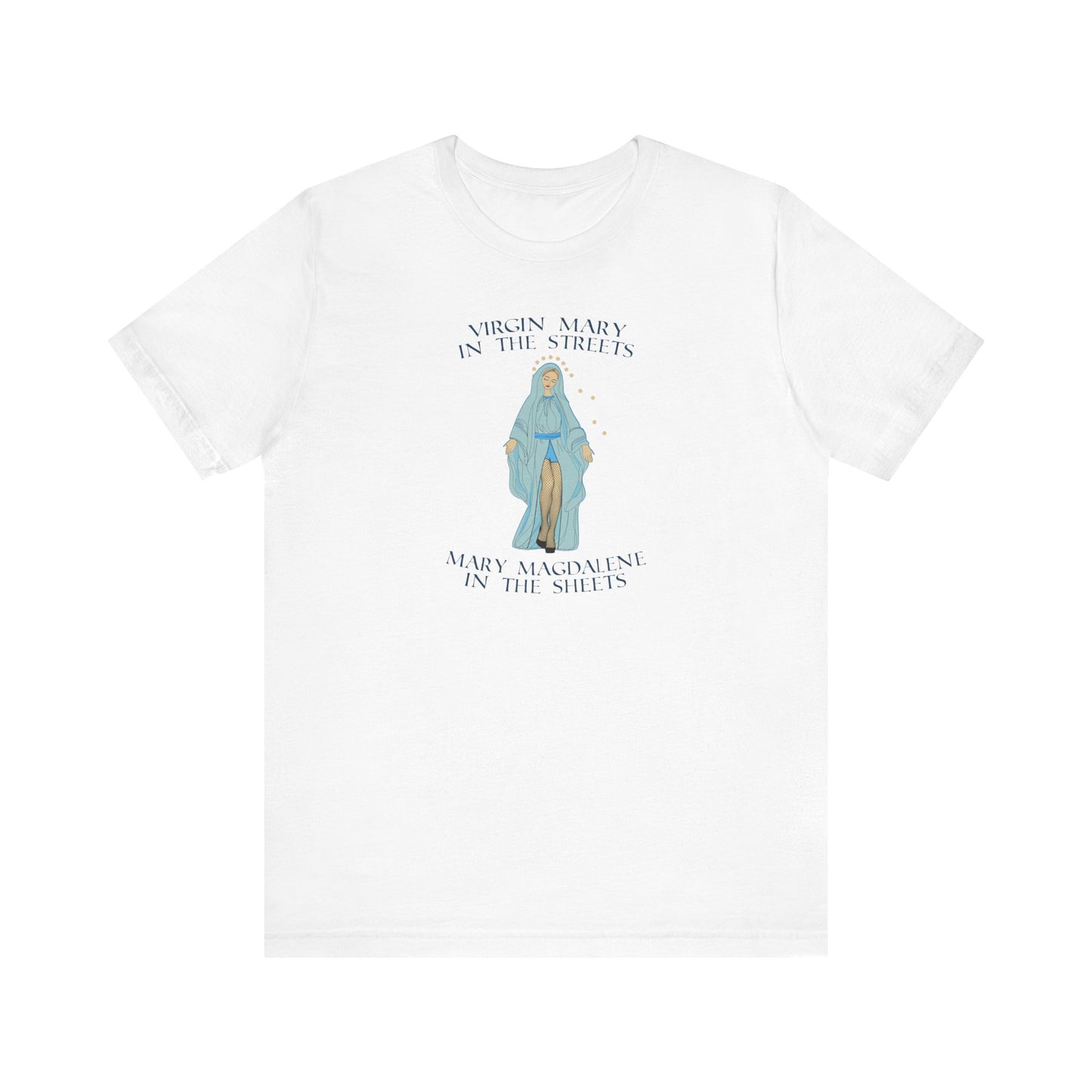 Virgin Mary In The Streets Mary Magdalene In The Sheets - Men's T-Shirt