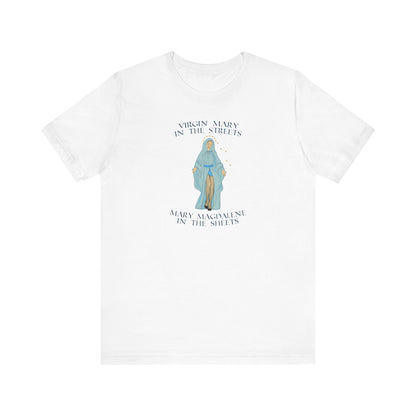 Virgin Mary In The Streets Mary Magdalene In The Sheets - Men's T-Shirt