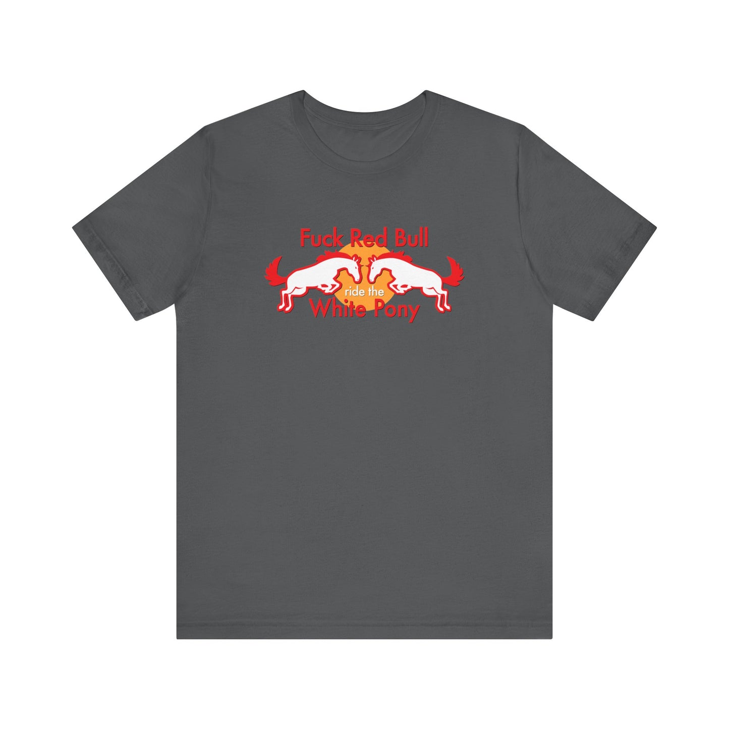 Fuck Red Bull - Ride The White Pony - Men's T-Shirt