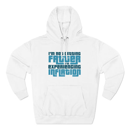 I'm Not Getting Fatter I'm Experiencing Inflation - Hoodie